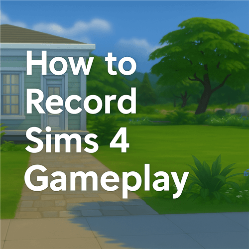 How to Record Sims 4 Gameplay